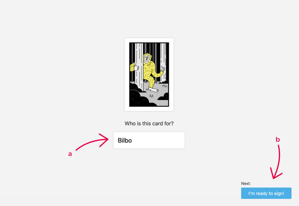 the card you’ve chosen with Bigfoot on the front, a form input with the name “Bilbo” filled in, and a button that says “I’m ready to sign!”